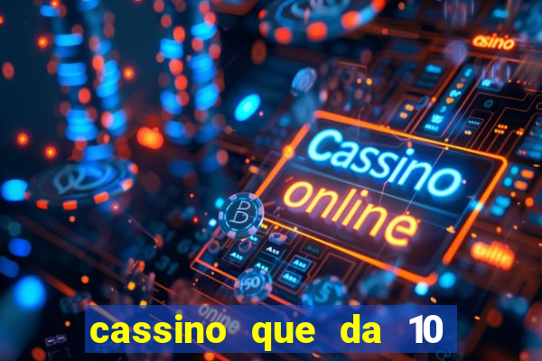 cassino que da 10 reais no cadastro